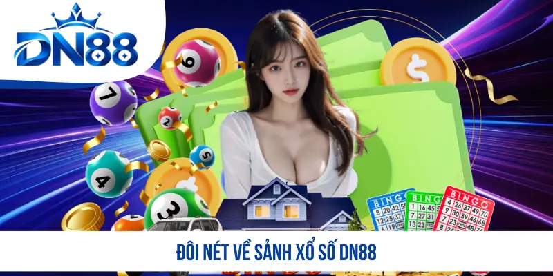 Đôi nét về sảnh xổ số DN88 Đôi nét về sảnh xổ số DN88