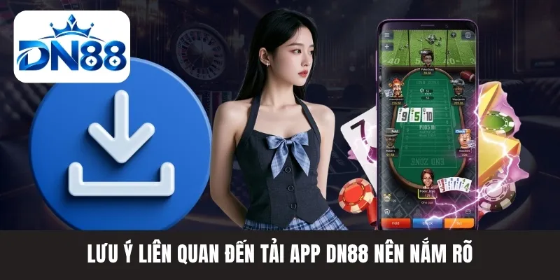 Lưu ý liên quan đến tải app DN88 nên nắm rõ Lưu ý liên quan đến tải app DN88 nên nắm rõ